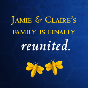 Jamie and Claire’s family is finally reunited;diana gabaldon;outlander;outlander series;romance