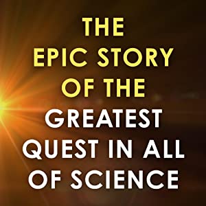 the epic story of the greatest quest in all of science