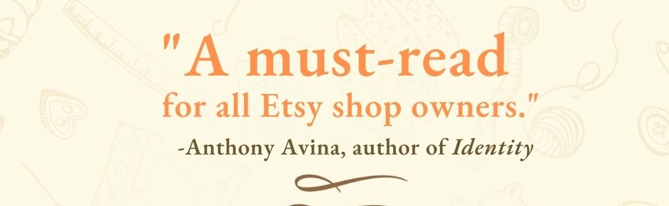 Image overlaid with text "a must-read for all Etsy shop owners" -Anthony Avina, author of Identity