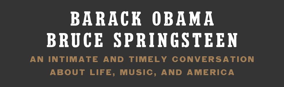 Obama & Springsteen. An intimate conversation about life, music and America