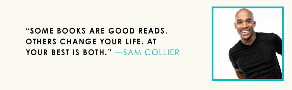 Sam Collier says some books are good reads. Others change your life. At Your Best is both.